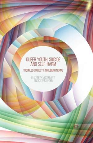 Queer Youth, Suicide and Self-Harm: Troubled Subjects, Troubling Norms de E. McDermott