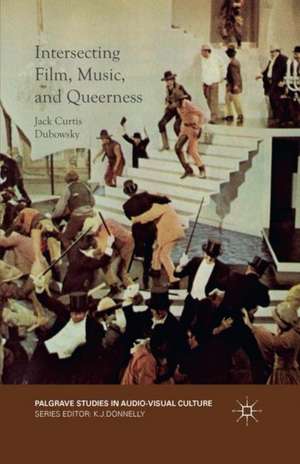 Intersecting Film, Music, and Queerness de Jack Curtis Dubowsky