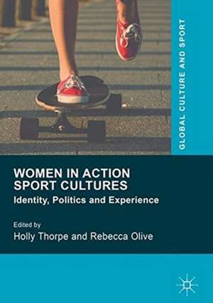 Women in Action Sport Cultures: Identity, Politics and Experience de Holly Thorpe