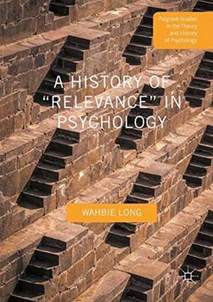 A History of “Relevance” in Psychology de Wahbie Long