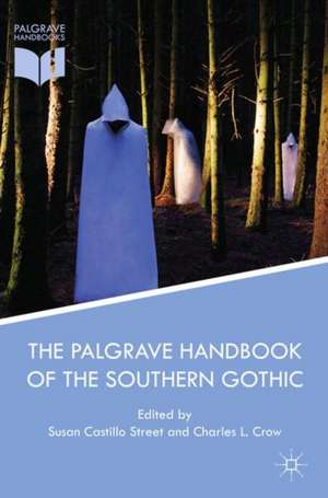 The Palgrave Handbook of the Southern Gothic de Susan Castillo Street