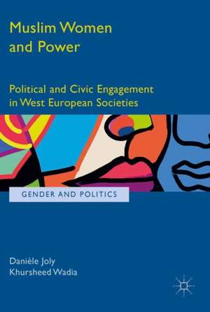 Muslim Women and Power: Political and Civic Engagement in West European Societies de Danièle Joly