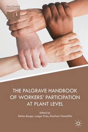 The Palgrave Handbook of Workers’ Participation at Plant Level de Stefan Berger