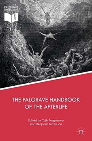 The Palgrave Handbook of the Afterlife de Yujin Nagasawa