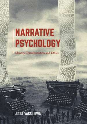 Narrative Psychology: Identity, Transformation and Ethics de Julia Vassilieva