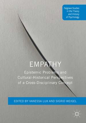 Empathy: Epistemic Problems and Cultural-Historical Perspectives of a Cross-Disciplinary Concept de Vanessa Lux