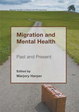 Migration and Mental Health: Past and Present de Marjory Harper