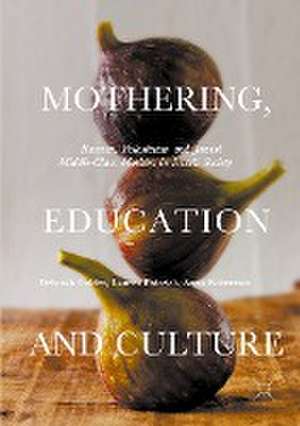 Mothering, Education and Culture: Russian, Palestinian and Jewish Middle-Class Mothers in Israeli Society de Deborah Golden