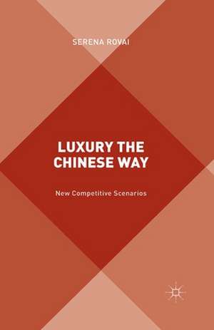 Luxury the Chinese Way: The Emergence of a New Competitive Scenario de S. Rovai