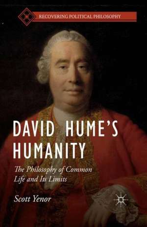 David Hume’s Humanity: The Philosophy of Common Life and Its Limits de S. Yenor