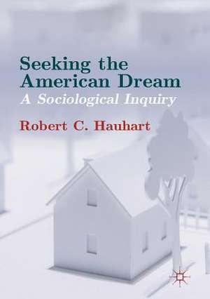 Seeking the American Dream: A Sociological Inquiry de Robert C. Hauhart