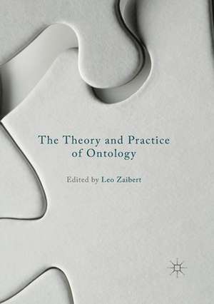 The Theory and Practice of Ontology de Leo Zaibert