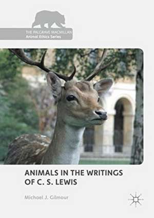 Animals in the Writings of C. S. Lewis de Michael J. Gilmour