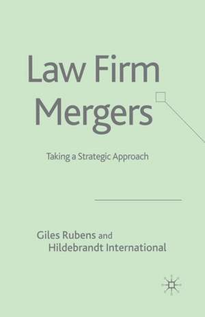 Law Firm Mergers: Taking a Strategic Approach de G. Rubens