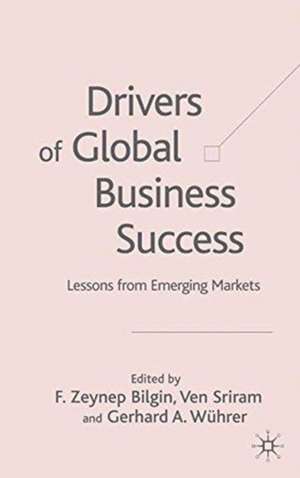 Drivers of Global Business Success: Lessons From Emerging Markets de F. Bilgin