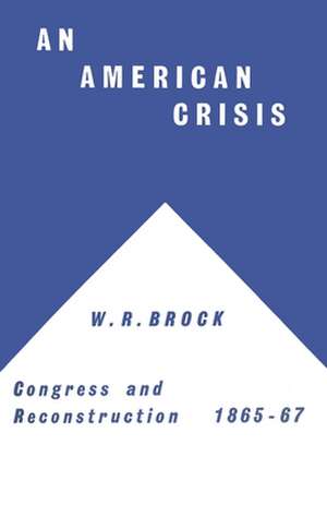 An American Crisis: Congress & Reconstruction 1865-1867 de Nana