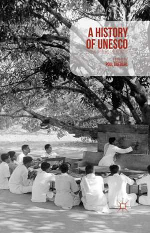 A History of UNESCO: Global Actions and Impacts de Poul Duedahl