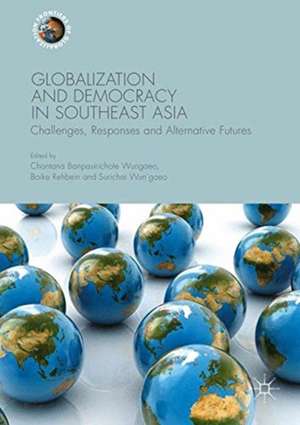 Globalization and Democracy in Southeast Asia: Challenges, Responses and Alternative Futures de Chantana Banpasirichote Wungaeo