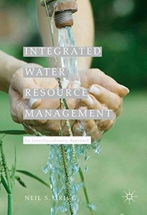 Integrated Water Resource Management: An Interdisciplinary Approach de Neil S. Grigg