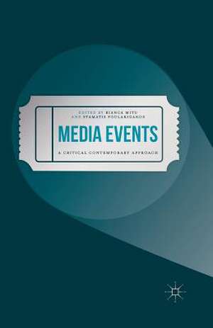 Media Events: A Critical Contemporary Approach de Bianca Mitu