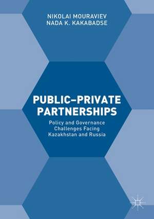 Public–Private Partnerships: Policy and Governance Challenges Facing Kazakhstan and Russia de Nikolai Mouraviev