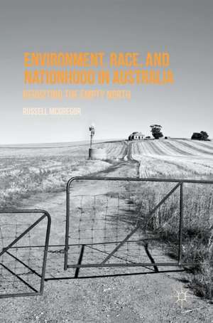 Environment, Race, and Nationhood in Australia: Revisiting the Empty North de Russell McGregor