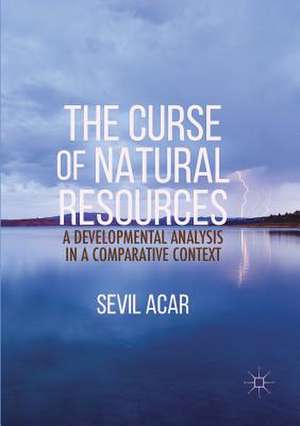 The Curse of Natural Resources: A Developmental Analysis in a Comparative Context de Sevil Acar