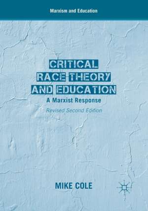 Critical Race Theory and Education: A Marxist Response de Mike Cole