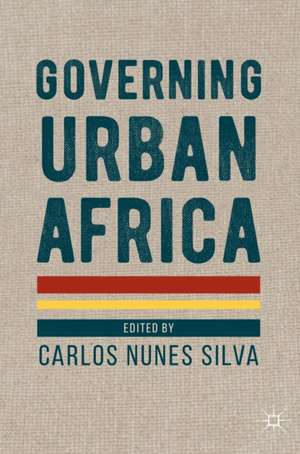 Governing Urban Africa de Carlos Nunes Silva