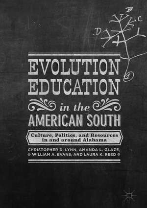 Evolution Education in the American South: Culture, Politics, and Resources in and around Alabama de Christopher D. Lynn