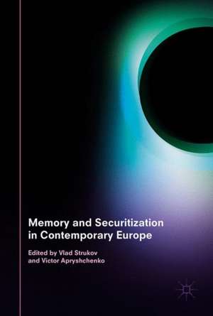 Memory and Securitization in Contemporary Europe de Vlad Strukov