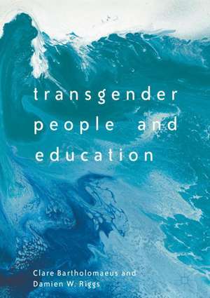 Transgender People and Education de Clare Bartholomaeus