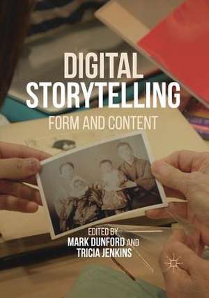 Digital Storytelling: Form and Content de Mark Dunford