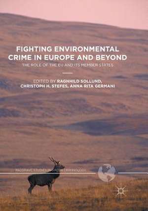 Fighting Environmental Crime in Europe and Beyond: The Role of the EU and Its Member States de Ragnhild Sollund