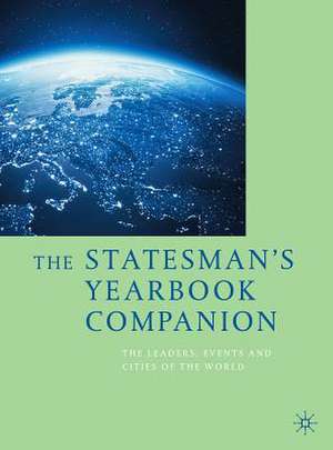 The Statesman's Yearbook Companion: The Leaders, Events and Cities of the World de Palgrave Macmillan