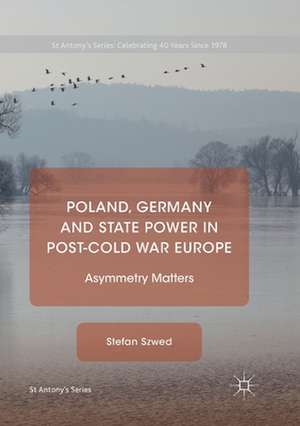 Poland, Germany and State Power in Post-Cold War Europe: Asymmetry Matters de Stefan Szwed