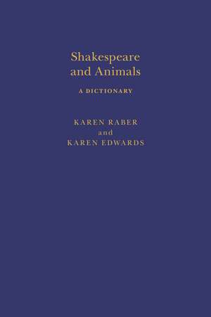 Shakespeare and Animals: A Dictionary de Karen Raber