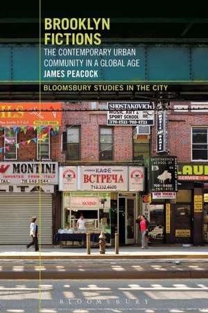 Brooklyn Fictions: The Contemporary Urban Community in a Global Age de Dr James Peacock