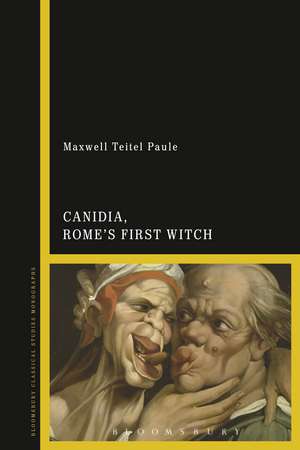 Canidia, Rome’s First Witch de Professor Maxwell Teitel Paule