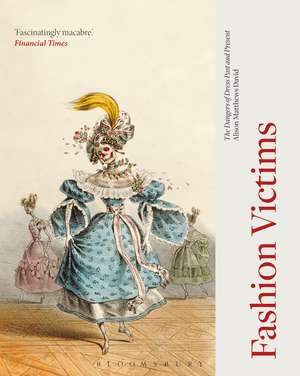 Fashion Victims: The Dangers of Dress Past and Present de Alison Matthews David