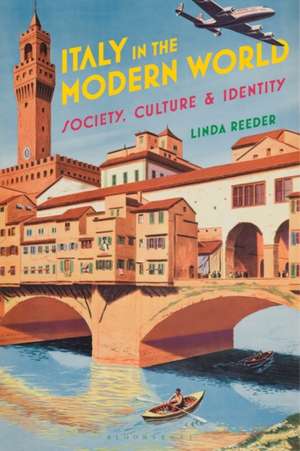 Italy in the Modern World: Society, Culture and Identity de Professor Linda Reeder