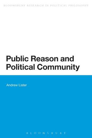 Public Reason and Political Community de Dr Andrew Lister