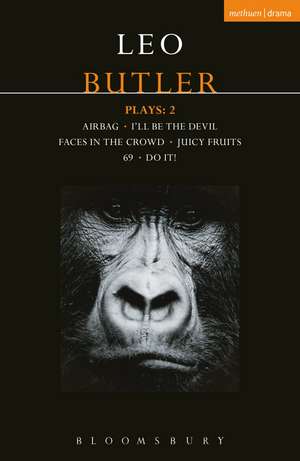 Butler Plays 2: Airbag; I'll Be the Devil; Faces in the Crowd; Juicy Fruits; 69; Do It! de Leo Butler