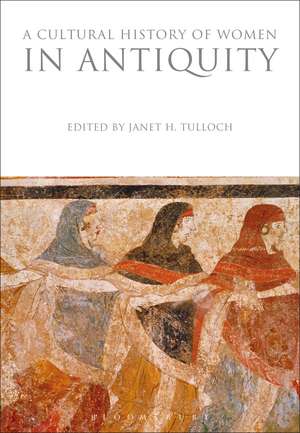 A Cultural History of Women in Antiquity de Janet H. Tulloch