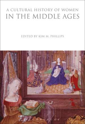 A Cultural History of Women in the Middle Ages de Kim M. Phillips