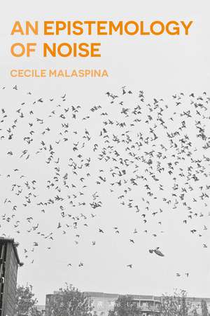 An Epistemology of Noise de Cecile Malaspina