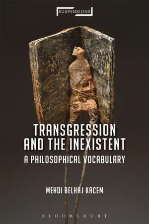 Transgression and the Inexistent: A Philosophical Vocabulary de Mehdi Belhaj Kacem