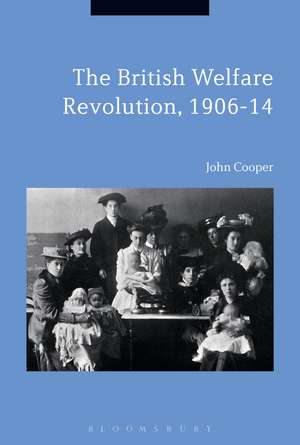 The British Welfare Revolution, 1906-14 de John Cooper