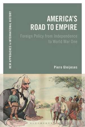 America's Road to Empire: Foreign Policy from Independence to World War One de Piero Gleijeses