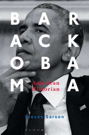 Barack Obama: American Historian de Professor Steven Sarson